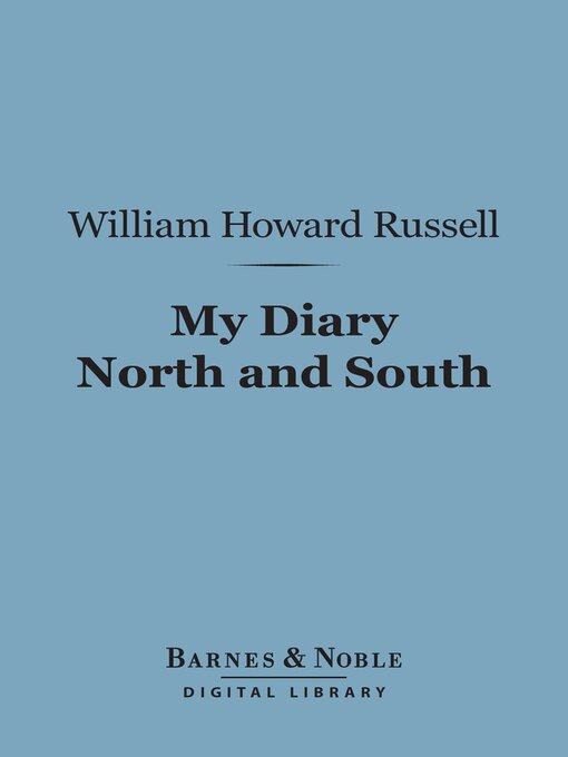 Title details for My Diary North and South (Barnes & Noble Digital Library) by William Howard Russell - Available